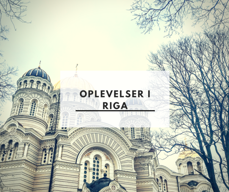 Oplevelser i Riga